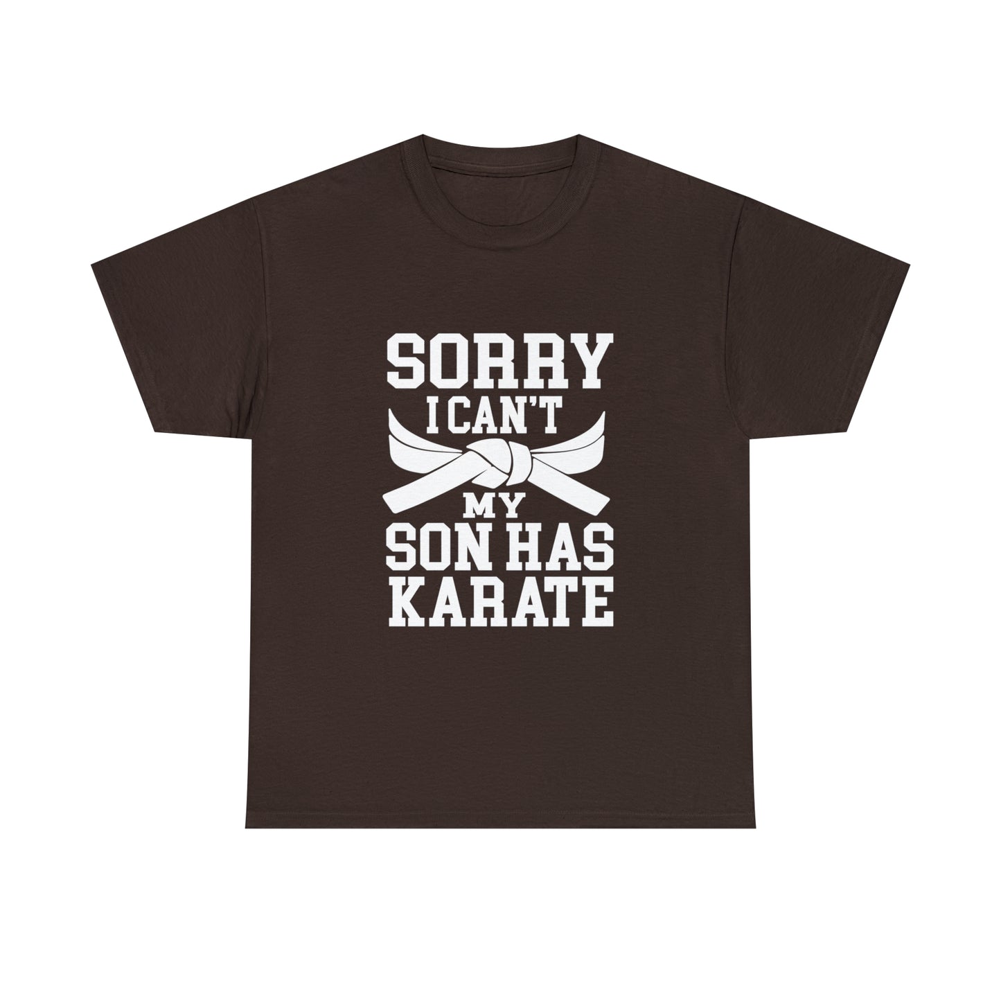 Sorry I Can't Karate Shirt, Shirt For Mom or Dad Heavy Cotton Tee