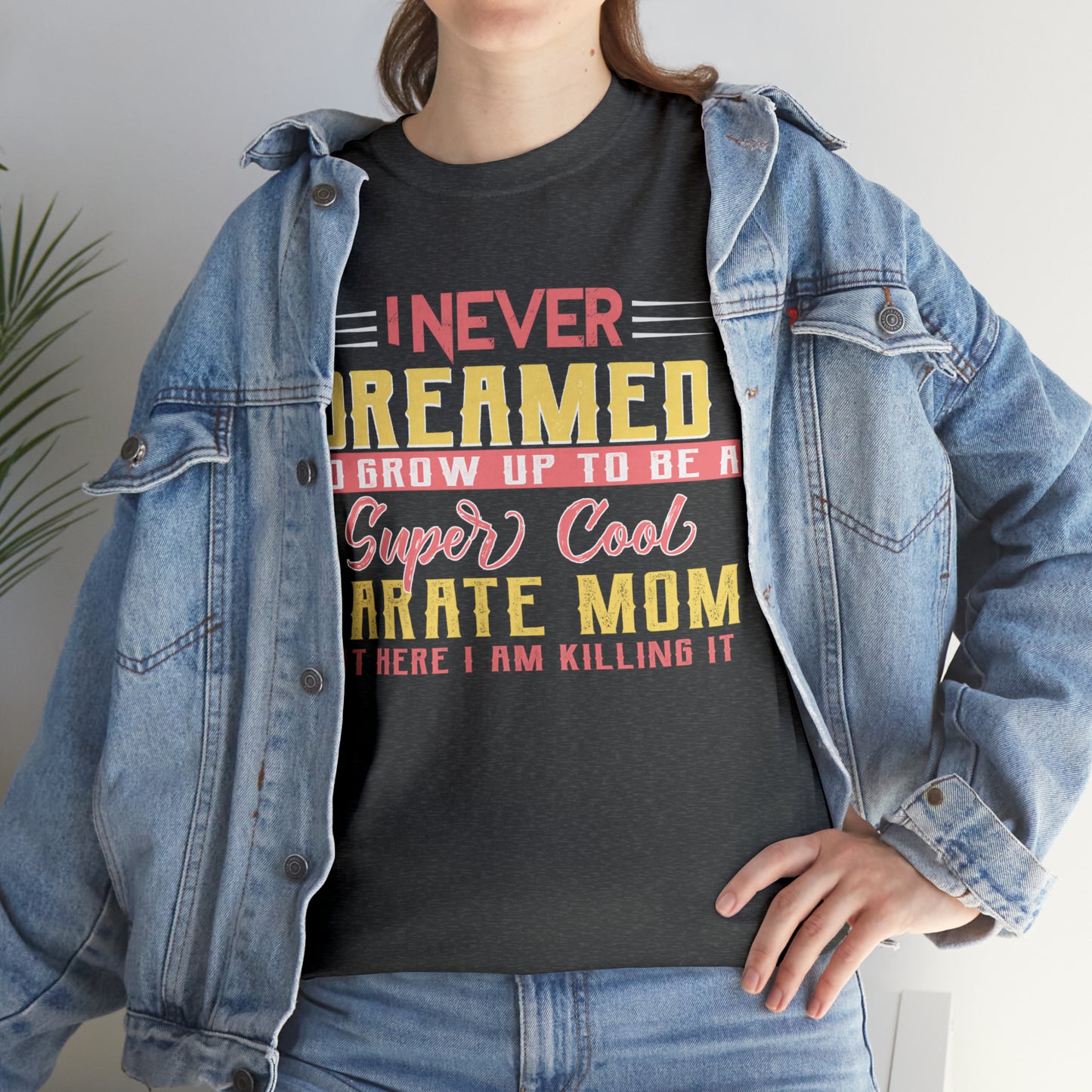 Karate Mom I Never Dreamed Heavy Cotton Tee