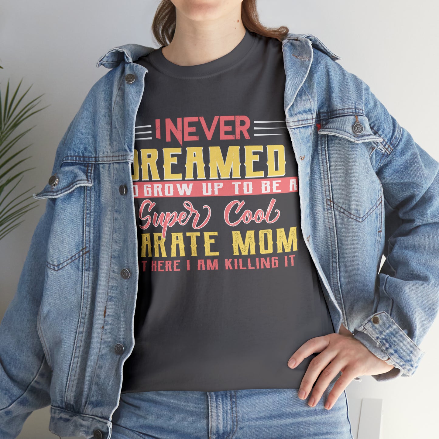Karate Mom I Never Dreamed Heavy Cotton Tee