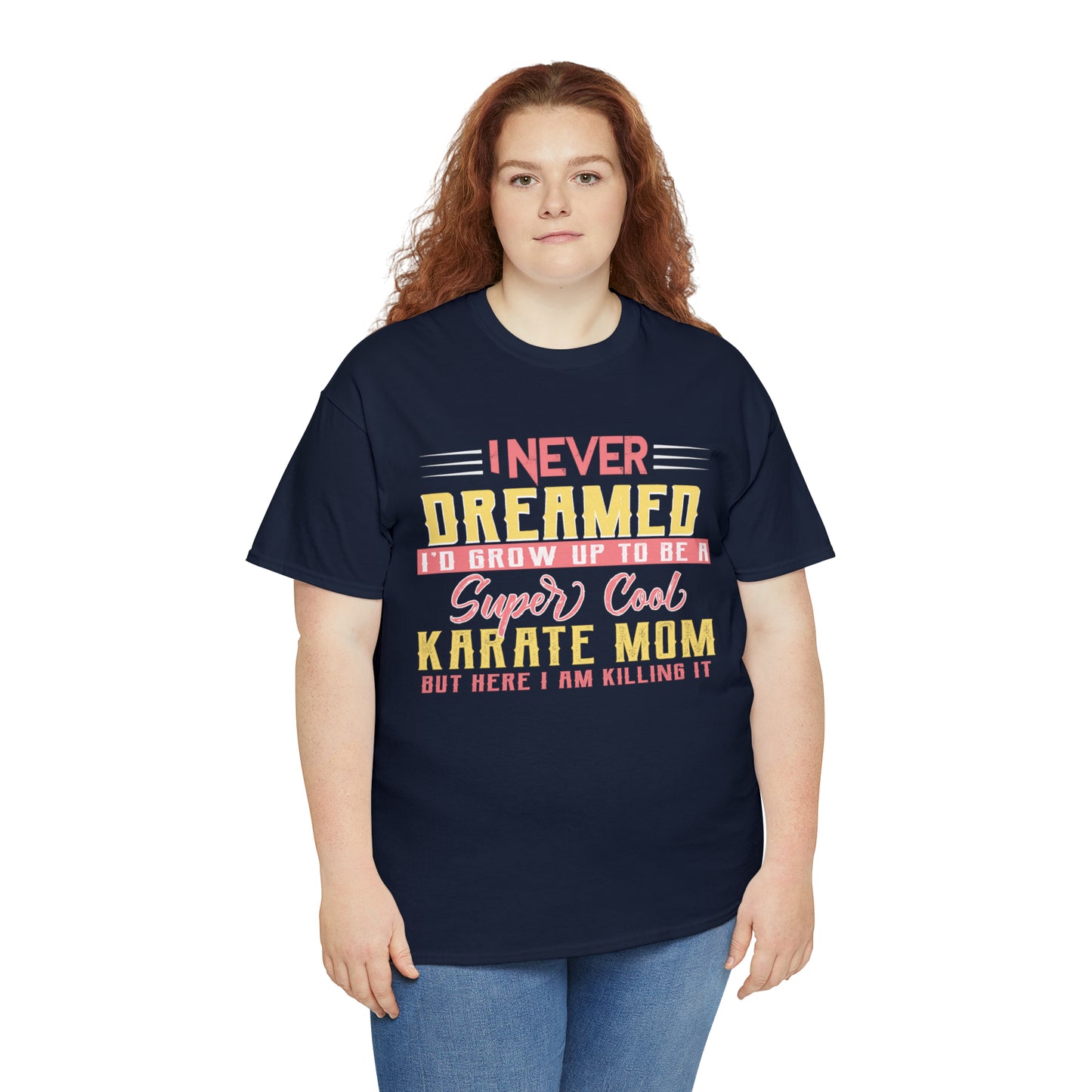 Karate Mom I Never Dreamed Heavy Cotton Tee