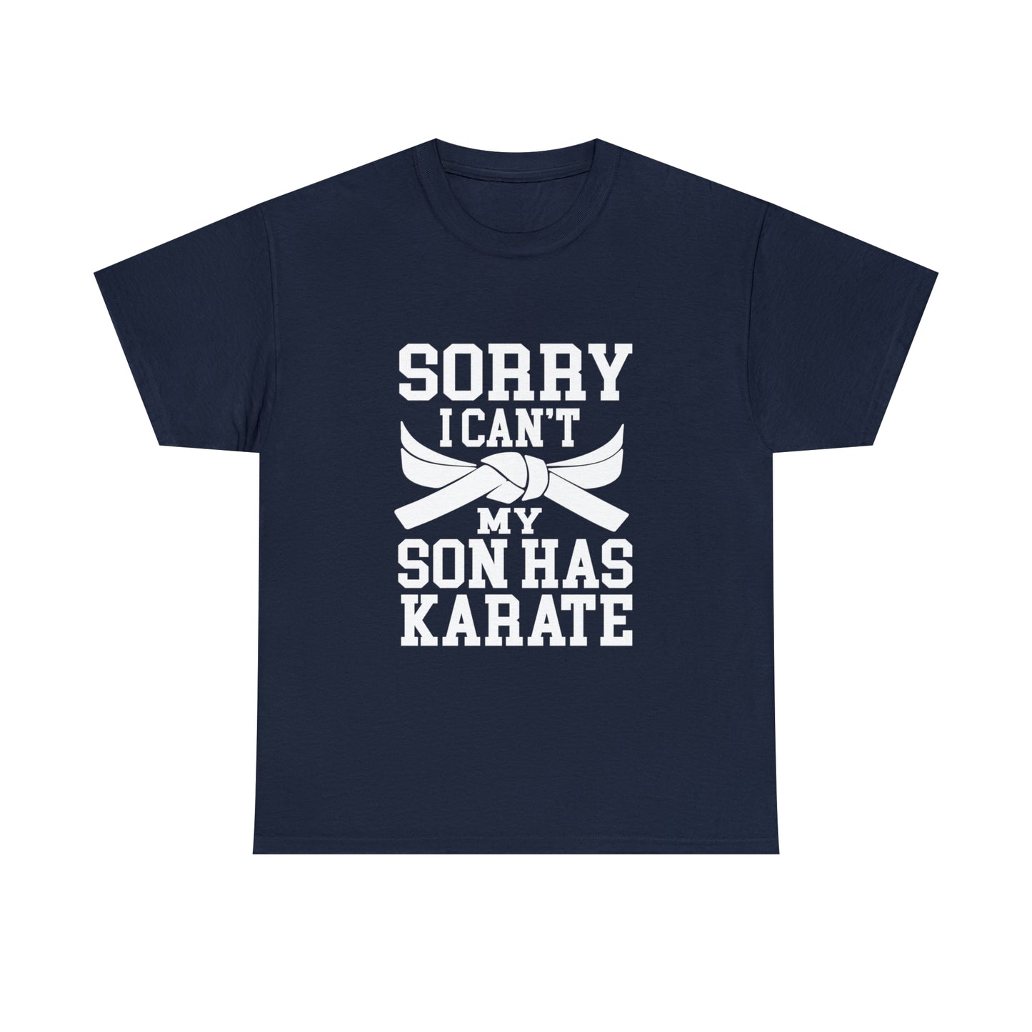 Sorry I Can't Karate Shirt, Shirt For Mom or Dad Heavy Cotton Tee