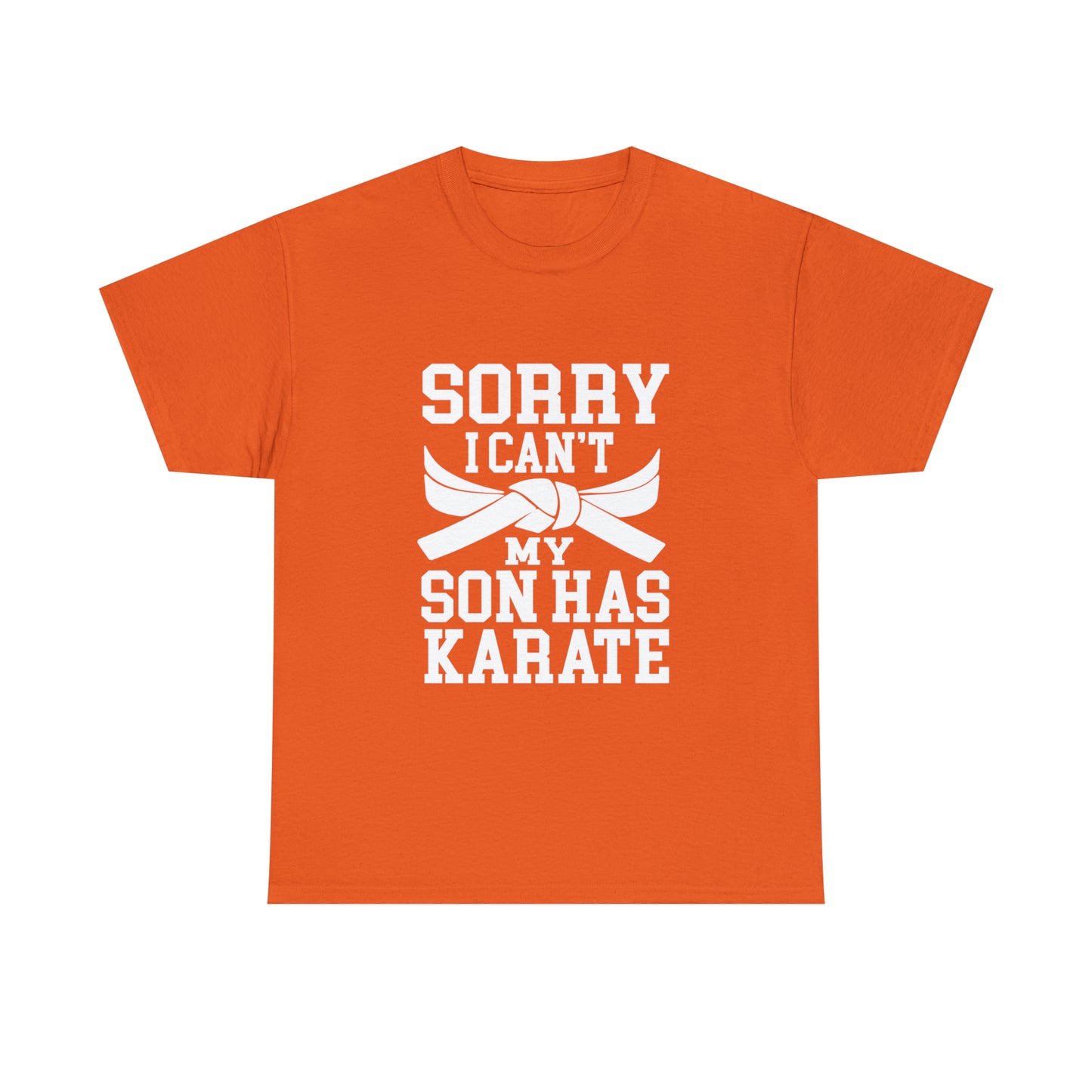 Sorry I Can't Karate Shirt, Shirt For Mom or Dad Heavy Cotton Tee