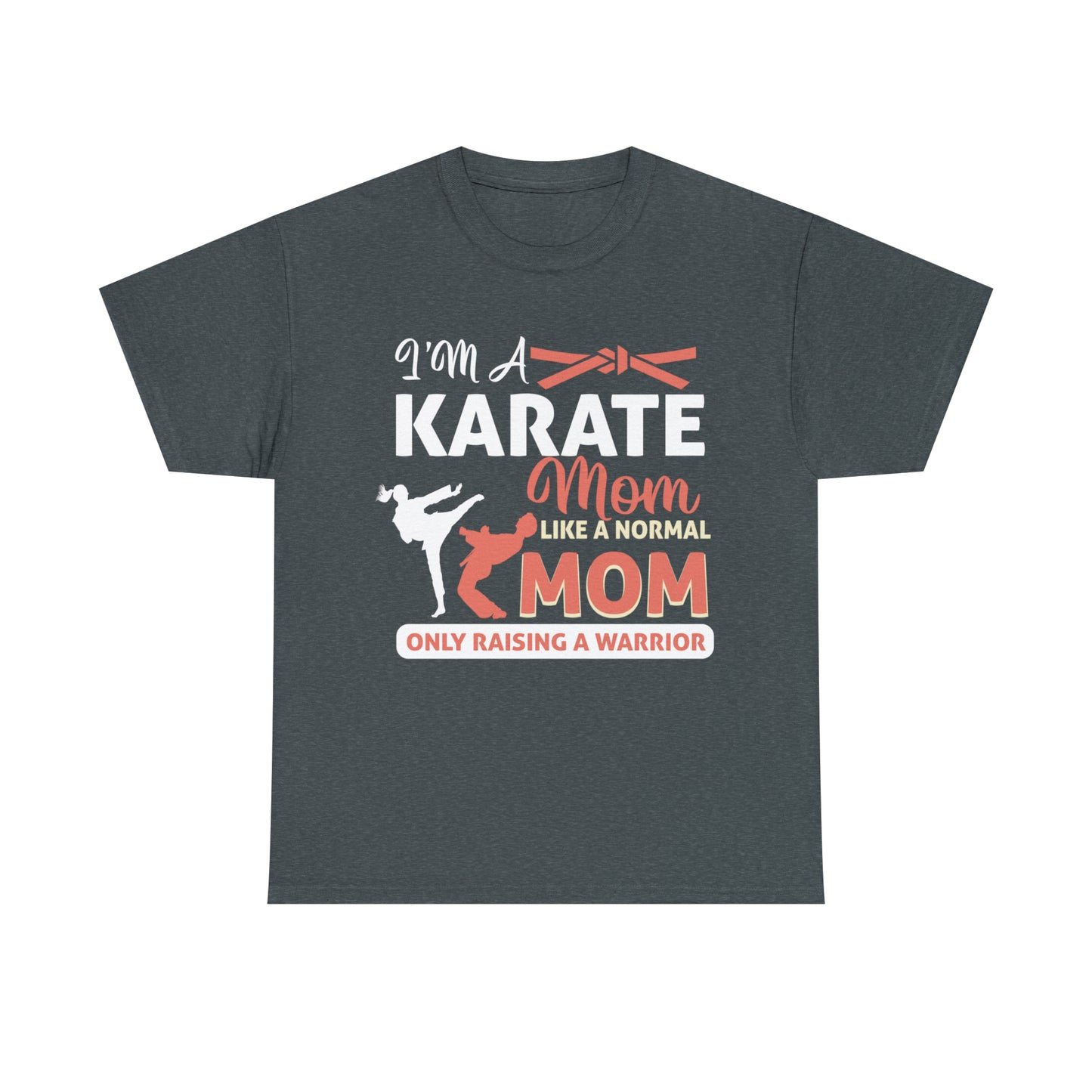 Karate Mom Raising a Warrior Heavy Cotton Tee