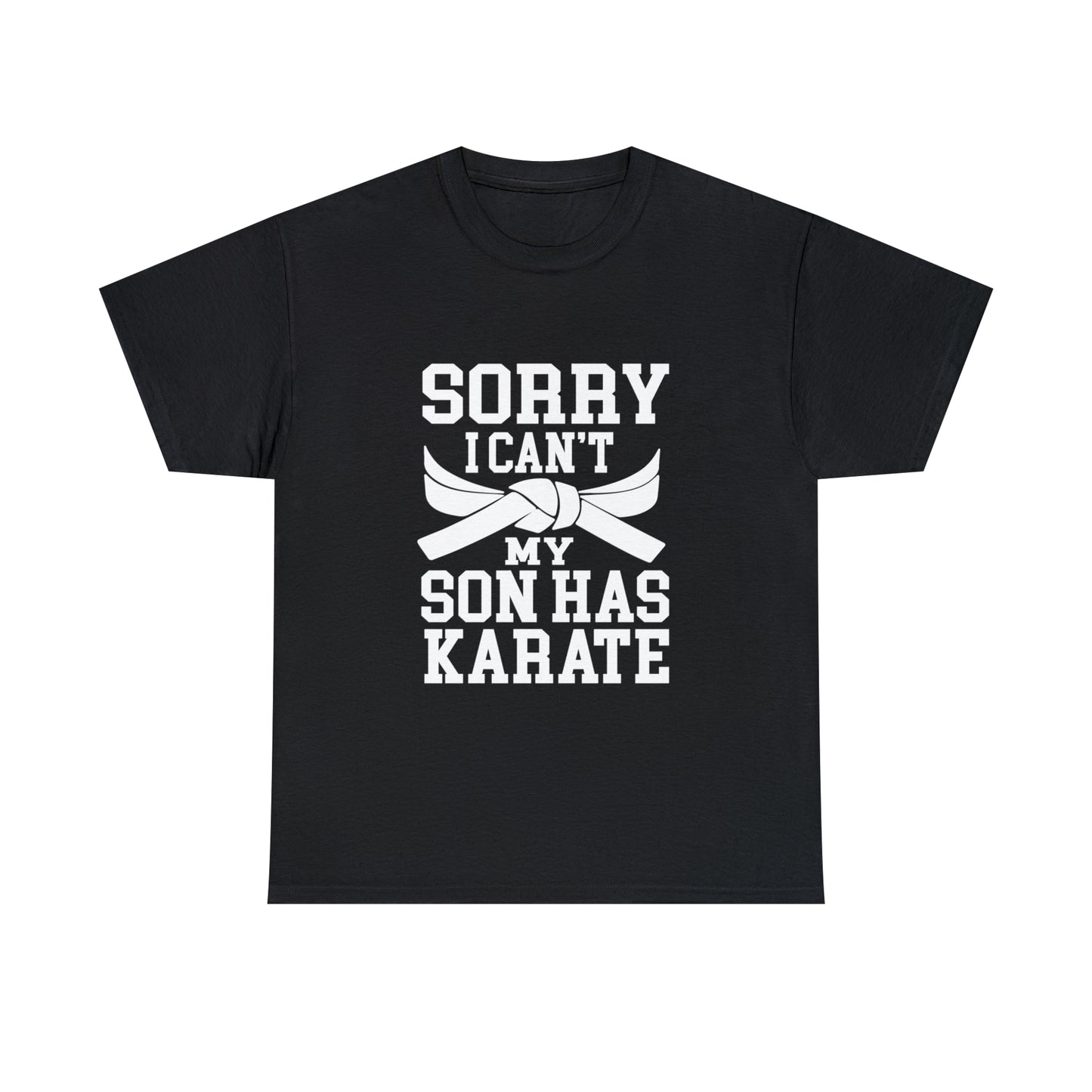Sorry I Can't Karate Shirt, Shirt For Mom or Dad Heavy Cotton Tee