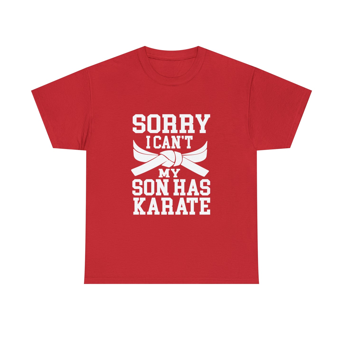 Sorry I Can't Karate Shirt, Shirt For Mom or Dad Heavy Cotton Tee
