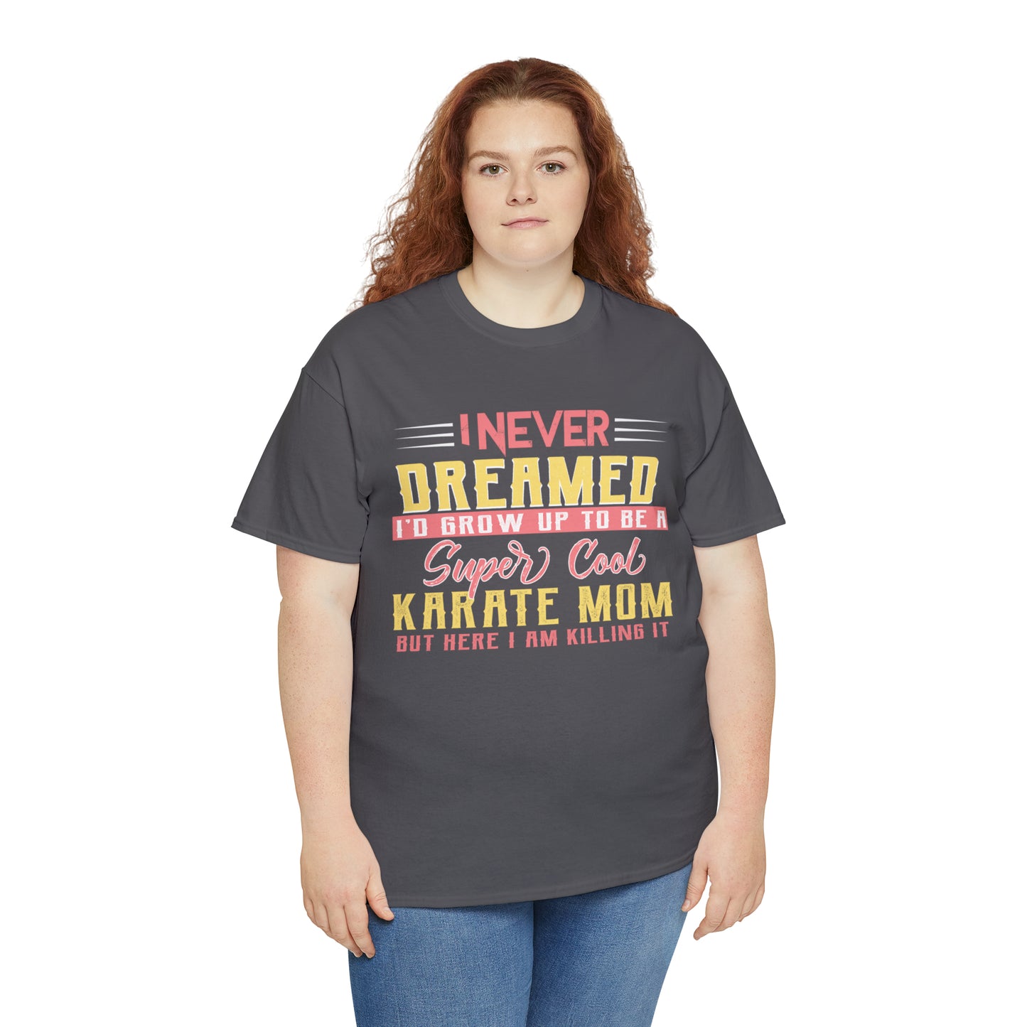 Karate Mom I Never Dreamed Heavy Cotton Tee