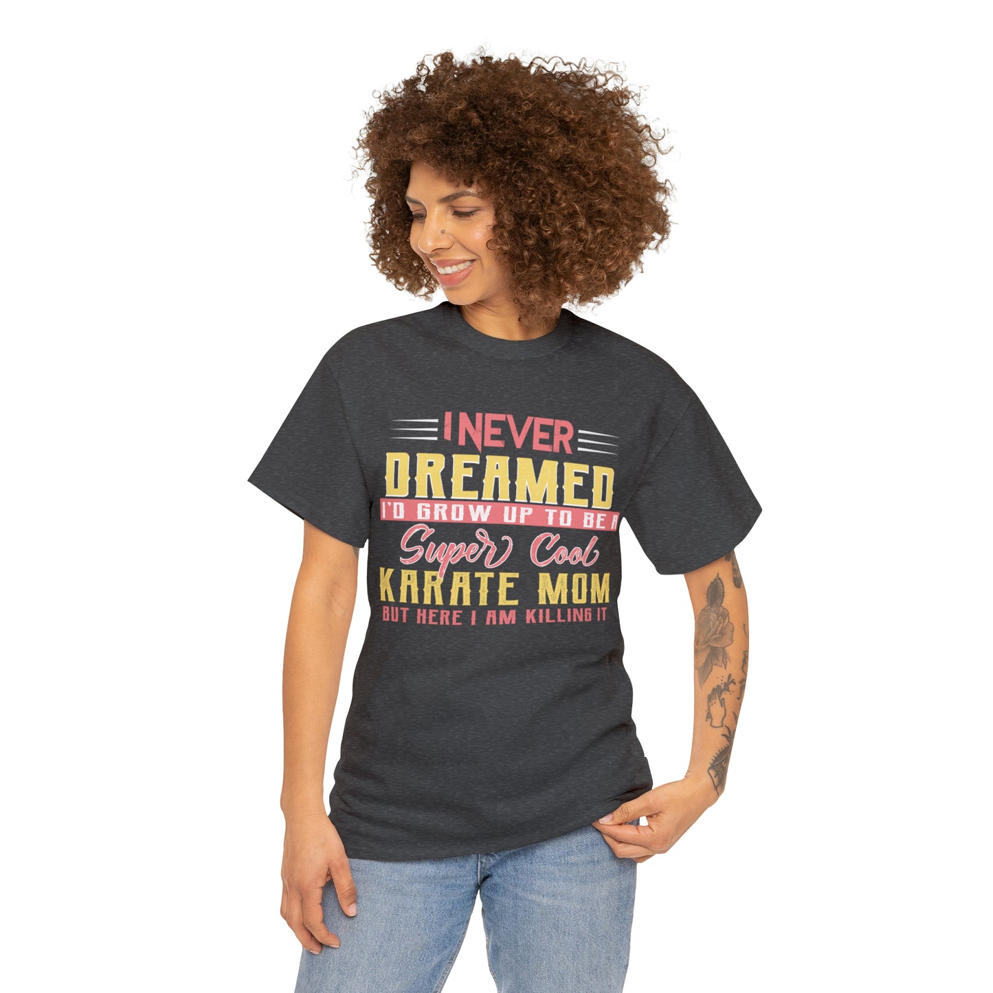 Karate Mom I Never Dreamed Heavy Cotton Tee