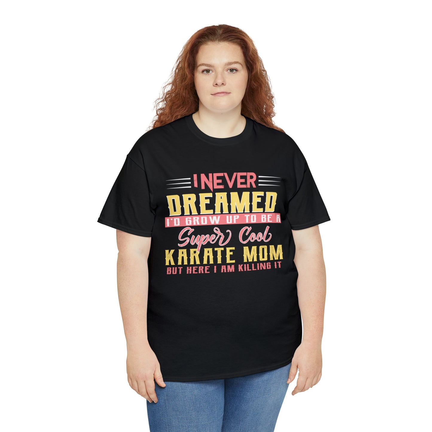 Karate Mom I Never Dreamed Heavy Cotton Tee