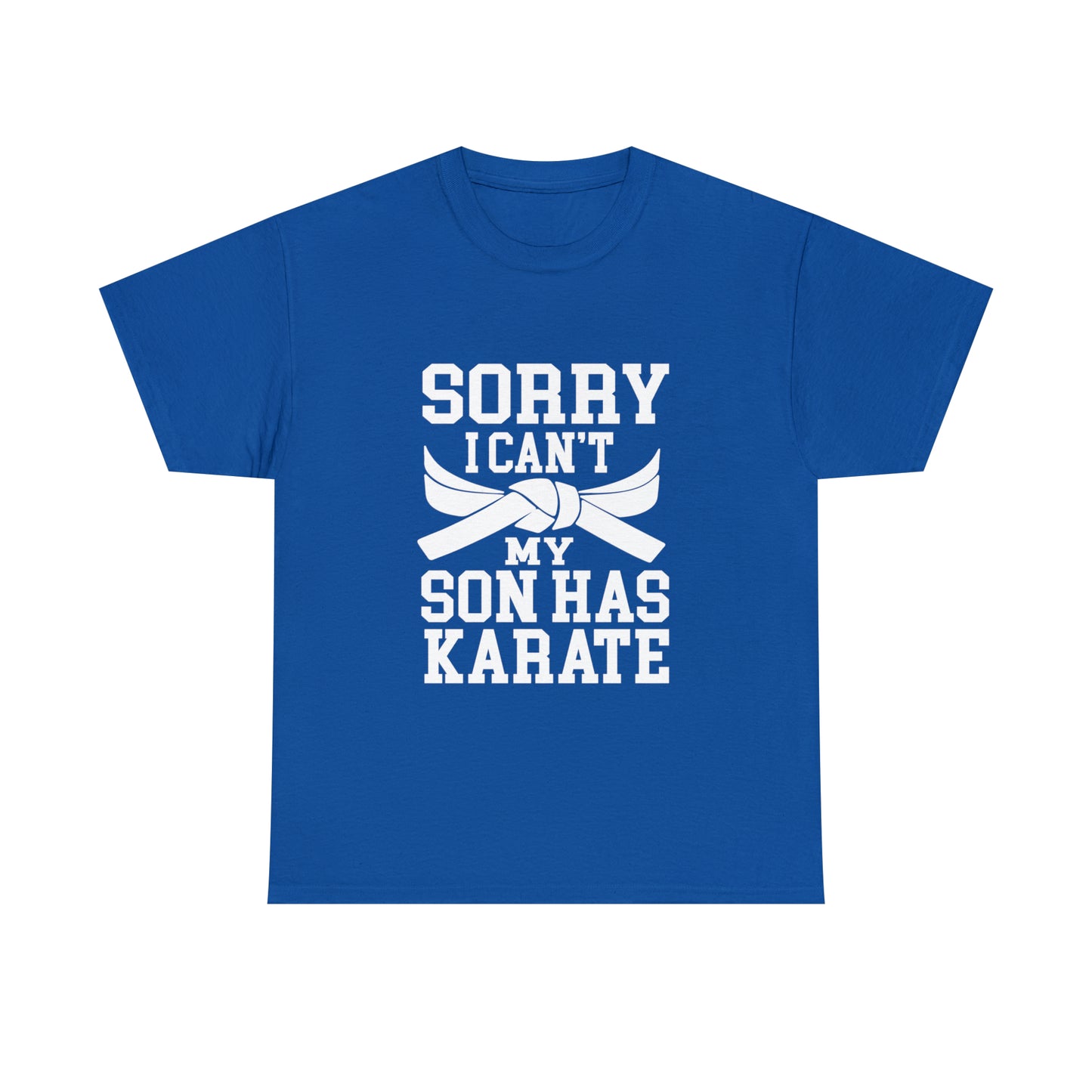 Sorry I Can't Karate Shirt, Shirt For Mom or Dad Heavy Cotton Tee